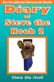 Diary of Steve the Noob by Steve the Noob